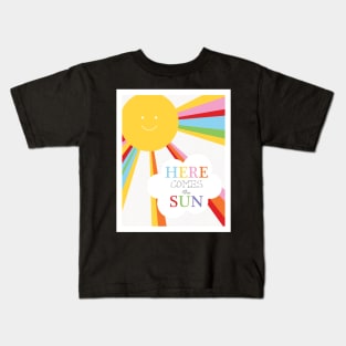 Here comes the sun Kids T-Shirt